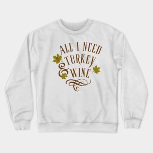 Turkey and Wine, enough said Crewneck Sweatshirt